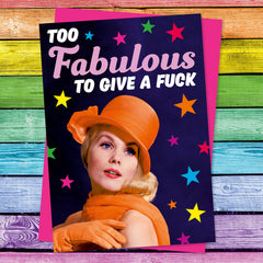 Too Fabulous To Give a F*** Greeting Card