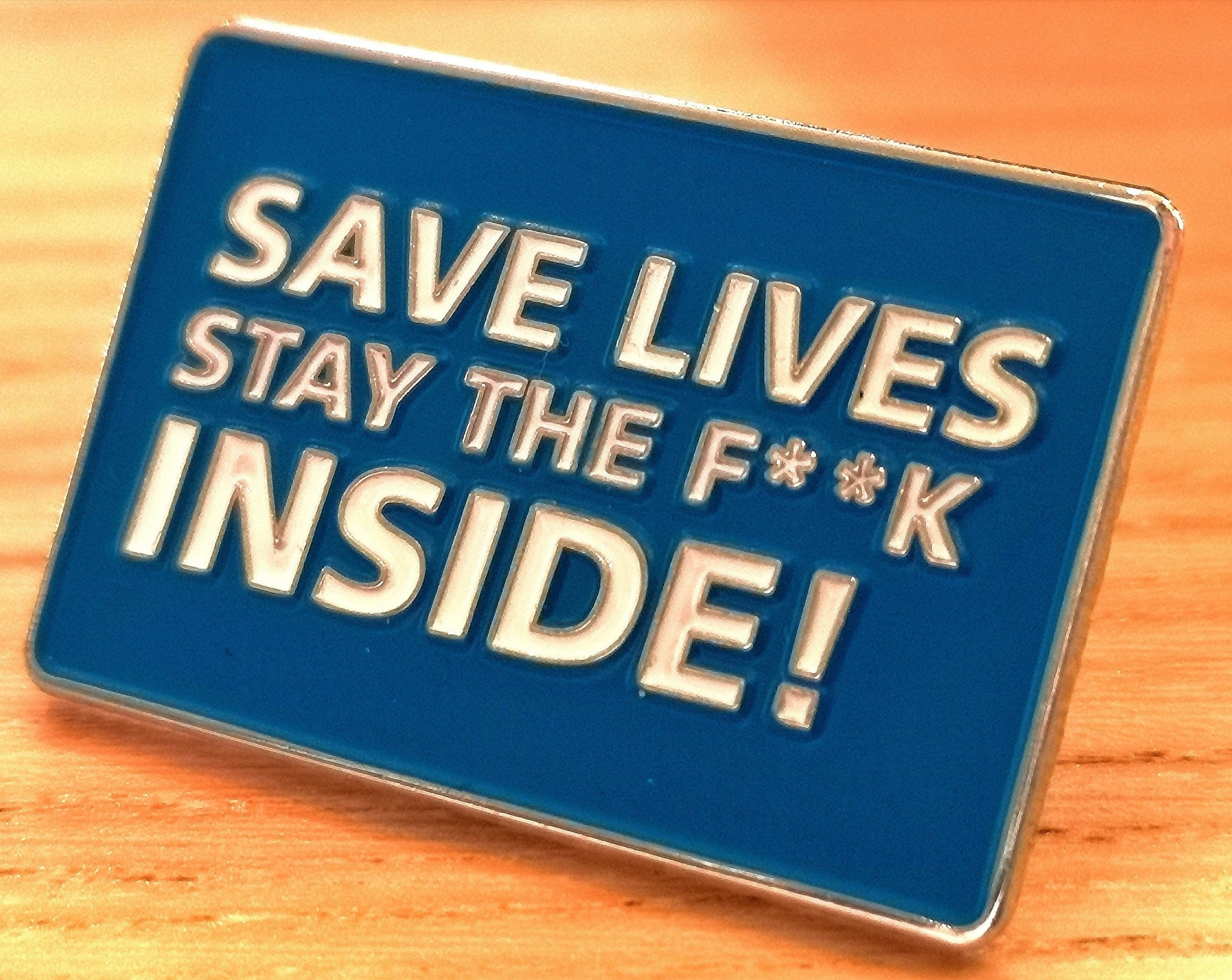Save Lives Stay The F**k Inside NHS Charity Pin Badge