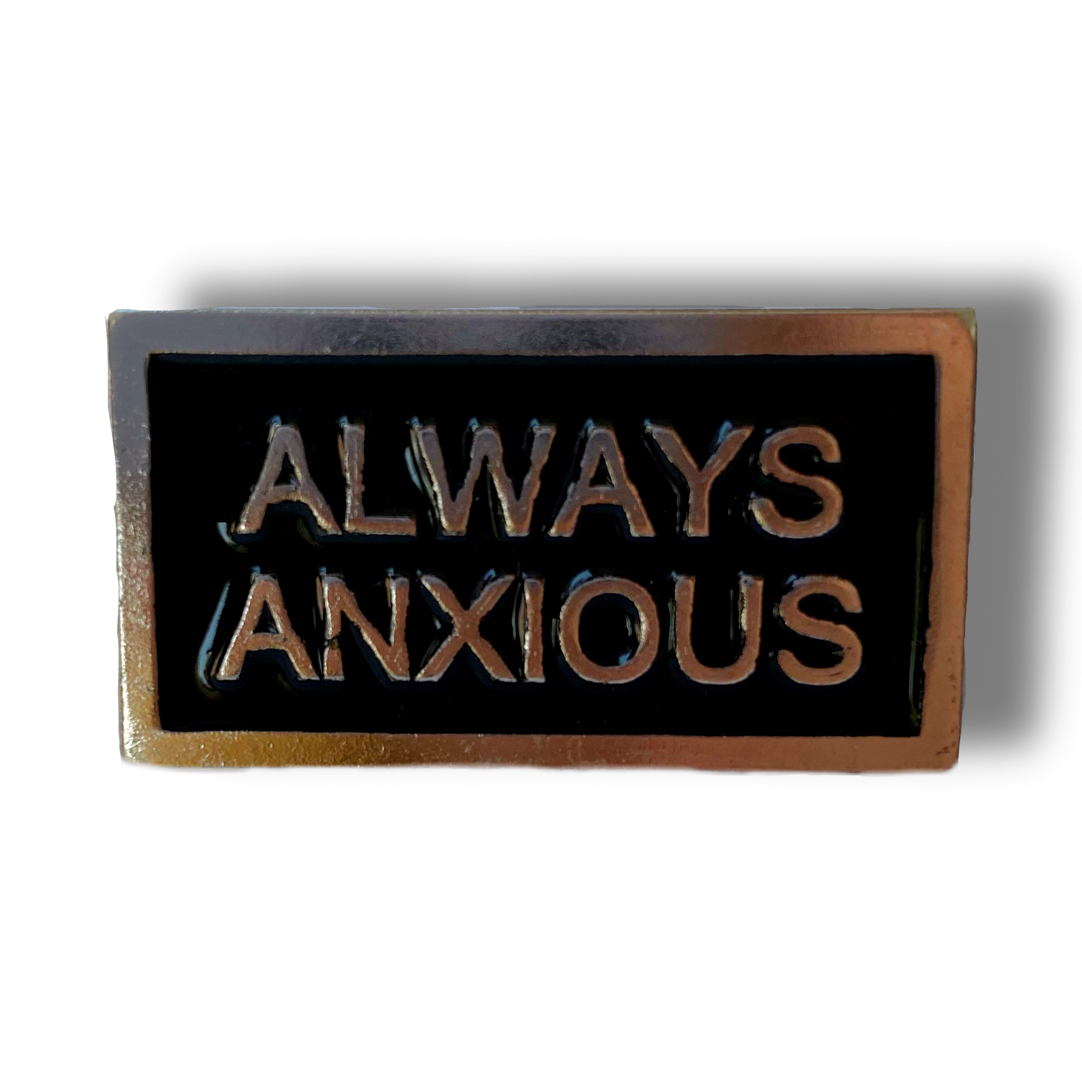 Always Anxious Enamel Pin Badge