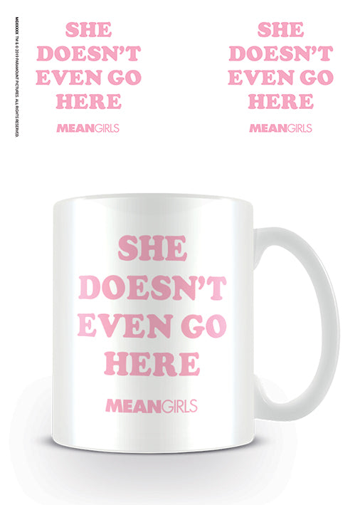 Mean Girls She Doesn’t Even Go Here Mug (Last Available)