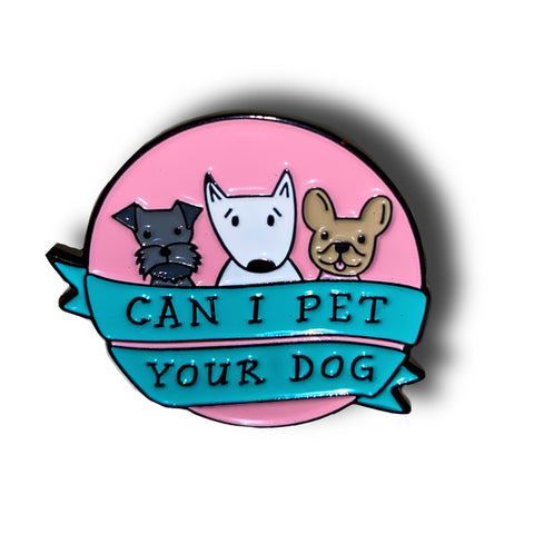 Can I Pet Your Dog Enamel Pin Badge