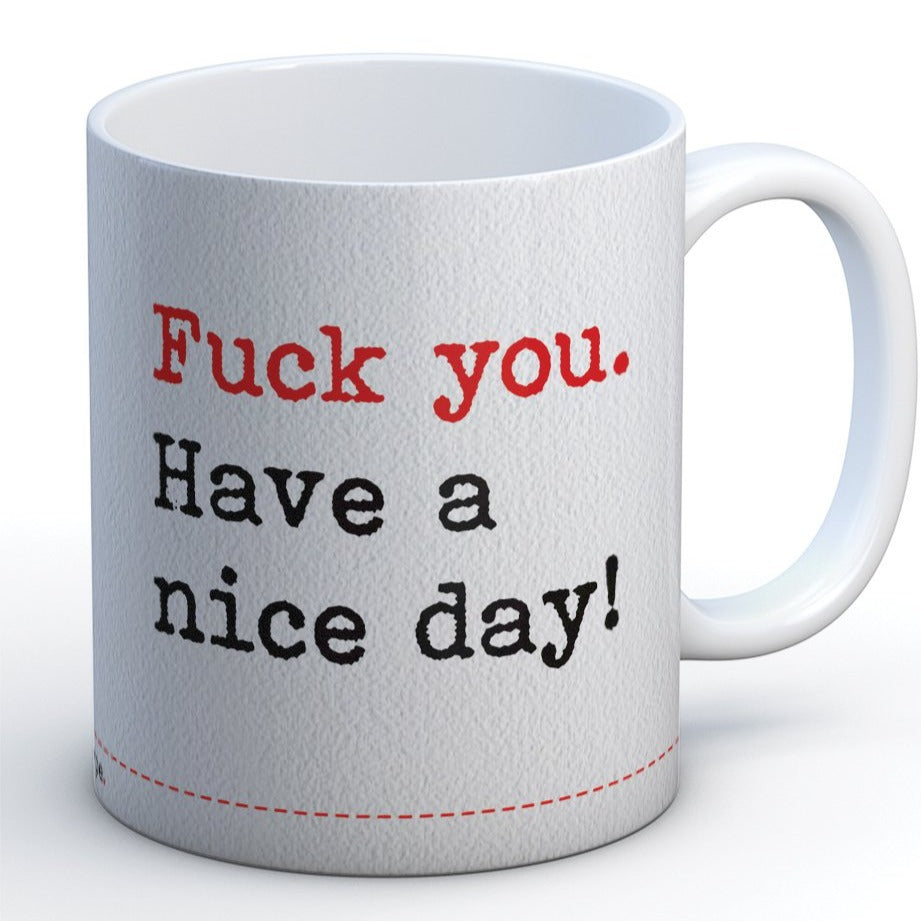 Fuck Off Have A Nice Day Mug